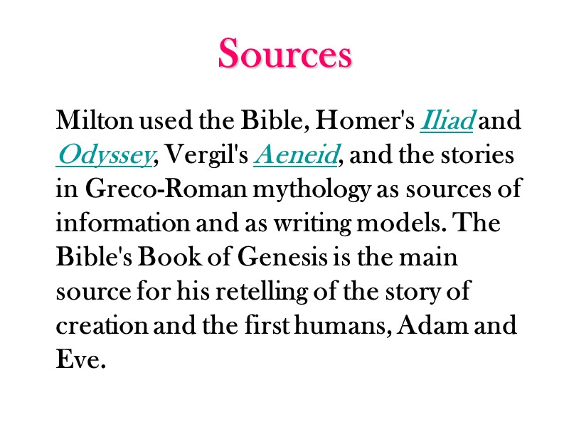 Sources  Milton used the Bible, Homer's Iliad and Odyssey, Vergil's Aeneid, and the